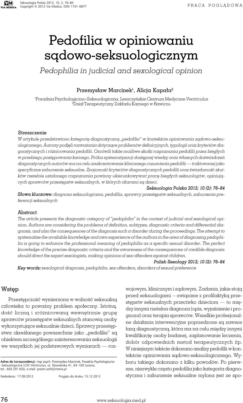 Karnego w Rawiczu Streszczenie W artykule przedstawiono kategorię diagnostyczną pedofilia w kontekście opiniowania sądowo-seksuologicznego.