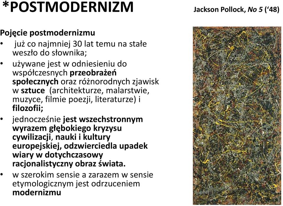 literaturze) i filozofii; jednocześnie jest wszechstronnym wyrazem głębokiego kryzysu cywilizacji, nauki i kultury europejskiej,