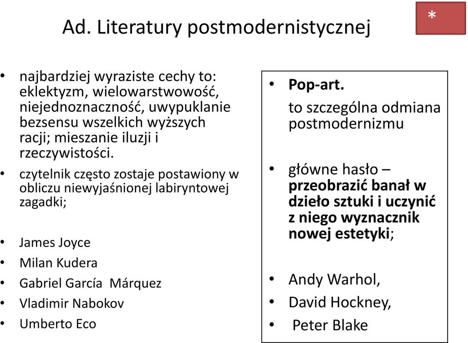 czytelnik często zostaje postawiony w obliczu niewyjaśnionej labiryntowej zagadki; James Joyce Milan Kudera Gabriel García Márquez