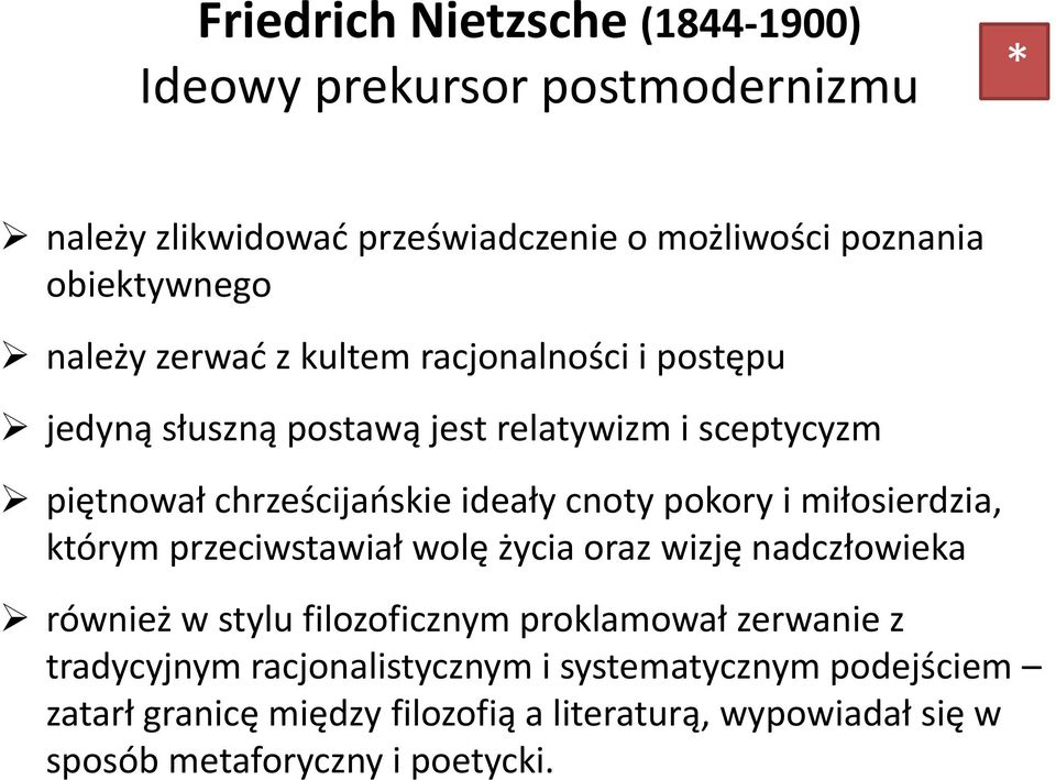 pokory i miłosierdzia, którym przeciwstawiał wolę życia oraz wizję nadczłowieka również w stylu filozoficznym proklamował zerwanie z