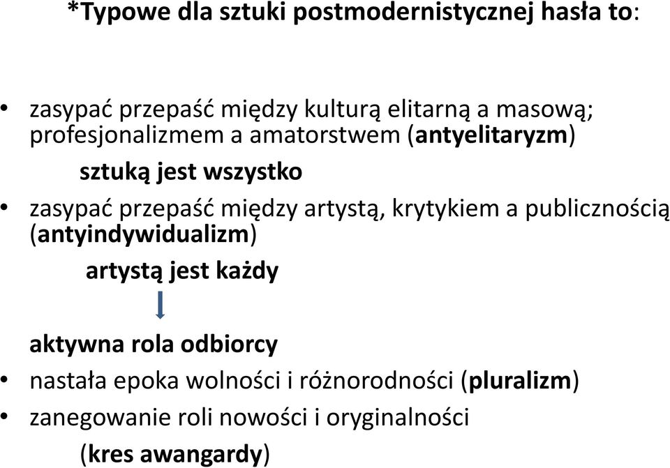 między artystą, krytykiem a publicznością (antyindywidualizm) artystą jest każdy aktywna rola