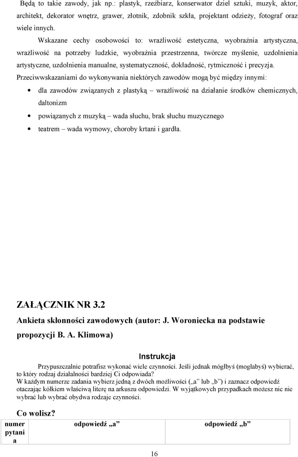 systematyczność, dokładność, rytmiczność i precyzja.