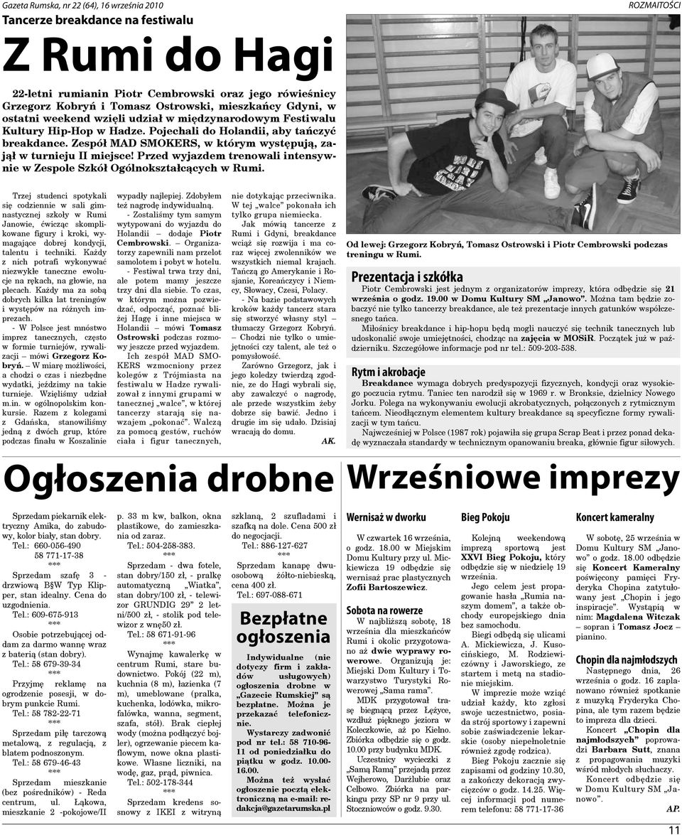 Zespół MAD SMOKERS, w którym występują, zajął w turnieju II miejsce! Przed wyjazdem trenowali intensywnie w Zespole Szkół Ogólnokształcących w Rumi.