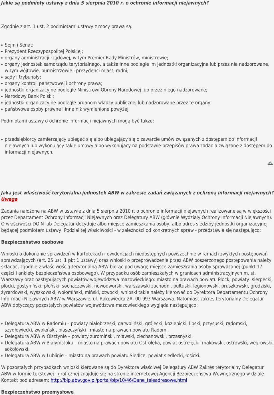 terytorialnego, a także inne podległe im jednostki organizacyjne lub przez nie nadzorowane, w tym wójtowie, burmistrzowie i prezydenci miast, radni; sądy i trybunały; organy kontroli państwowej i