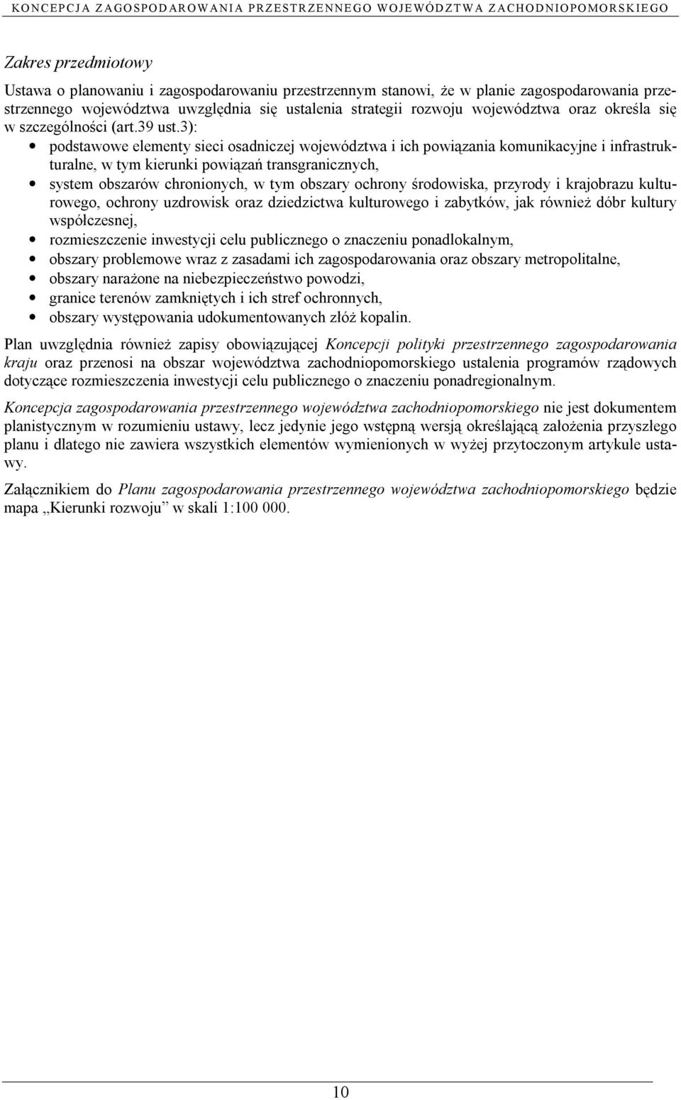 3): podstawowe elementy sieci osadniczej województwa i ich powiązania komunikacyjne i infrastrukturalne, w tym kierunki powiązań transgranicznych, system obszarów chronionych, w tym obszary ochrony