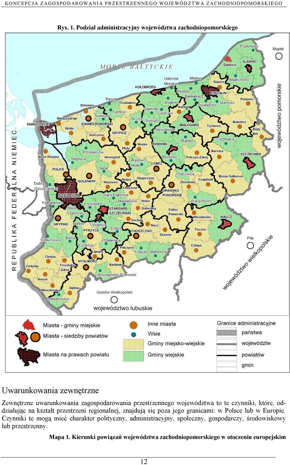 zagospodarowania przestrzennego województwa to te czynniki, które, oddziałując na kształt przestrzeni regionalnej,