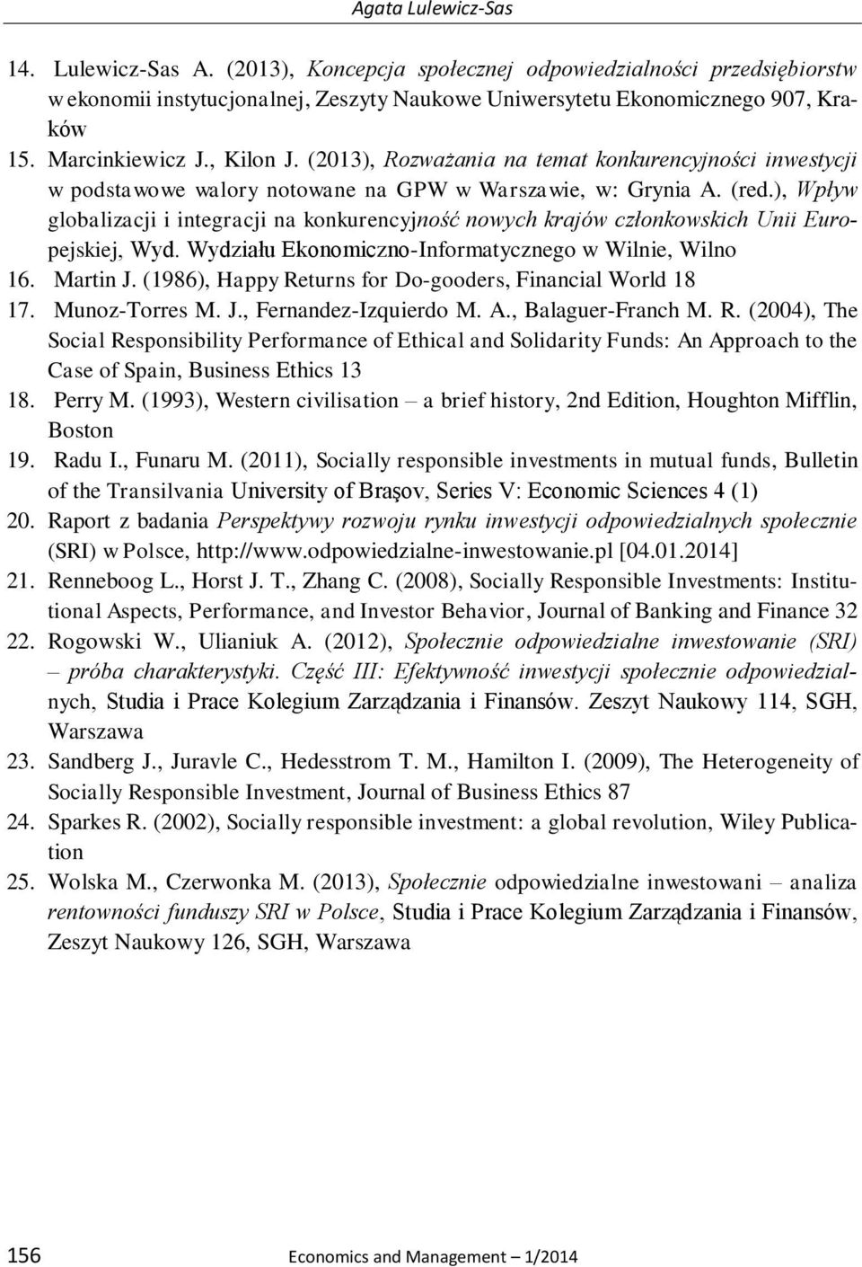 ), Wpływ globalizacji i integracji na konkurencyjność nowych krajów członkowskich Unii Europejskiej, Wyd. Wydziału Ekonomiczno-Informatycznego w Wilnie, Wilno 16. Martin J.