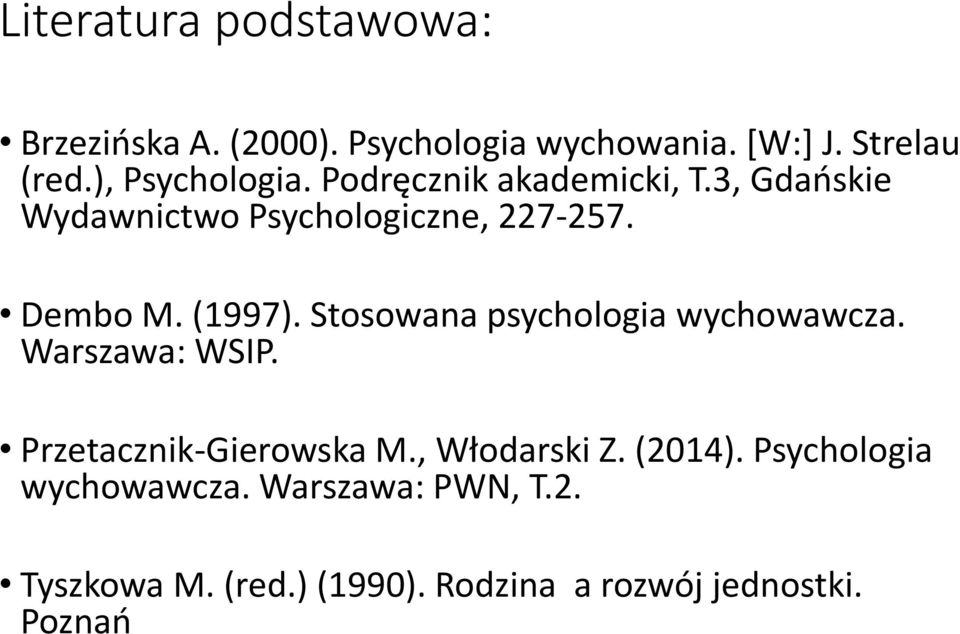 (1997). Stosowana psychologia wychowawcza. Warszawa: WSIP. Przetacznik-Gierowska M., Włodarski Z.