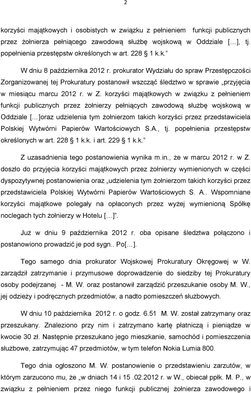 korzyści majątkowych w związku z pełnieniem funkcji publicznych przez żołnierzy pełniących zawodową służbę wojskową w Oddziale [ ]oraz udzielenia tym żołnierzom takich korzyści przez przedstawiciela