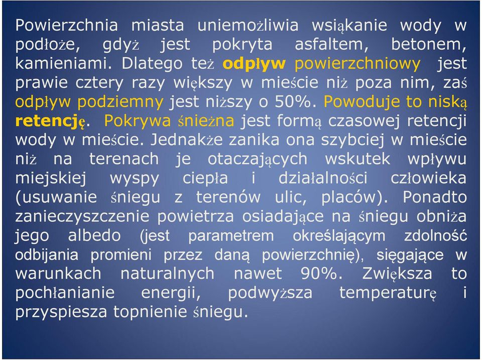 Pokrywa śnieżna jest formą czasowej retencji wody w mieście.