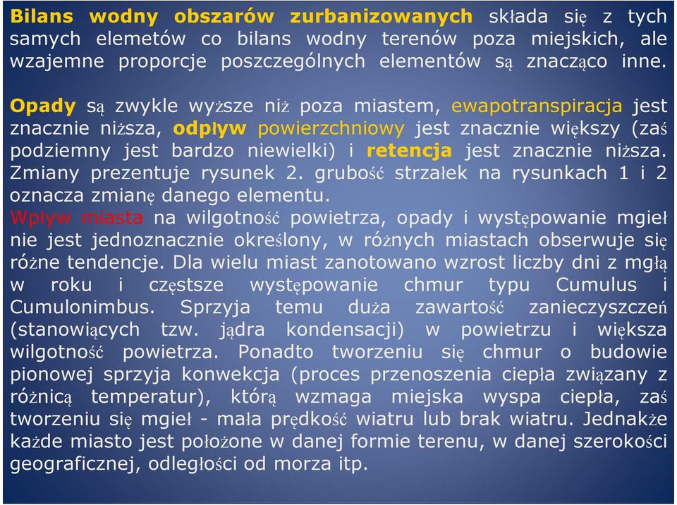 Zmiany prezentuje rysunek 2. grubość strzałek na rysunkach 1 i 2 oznacza zmianę danego elementu.