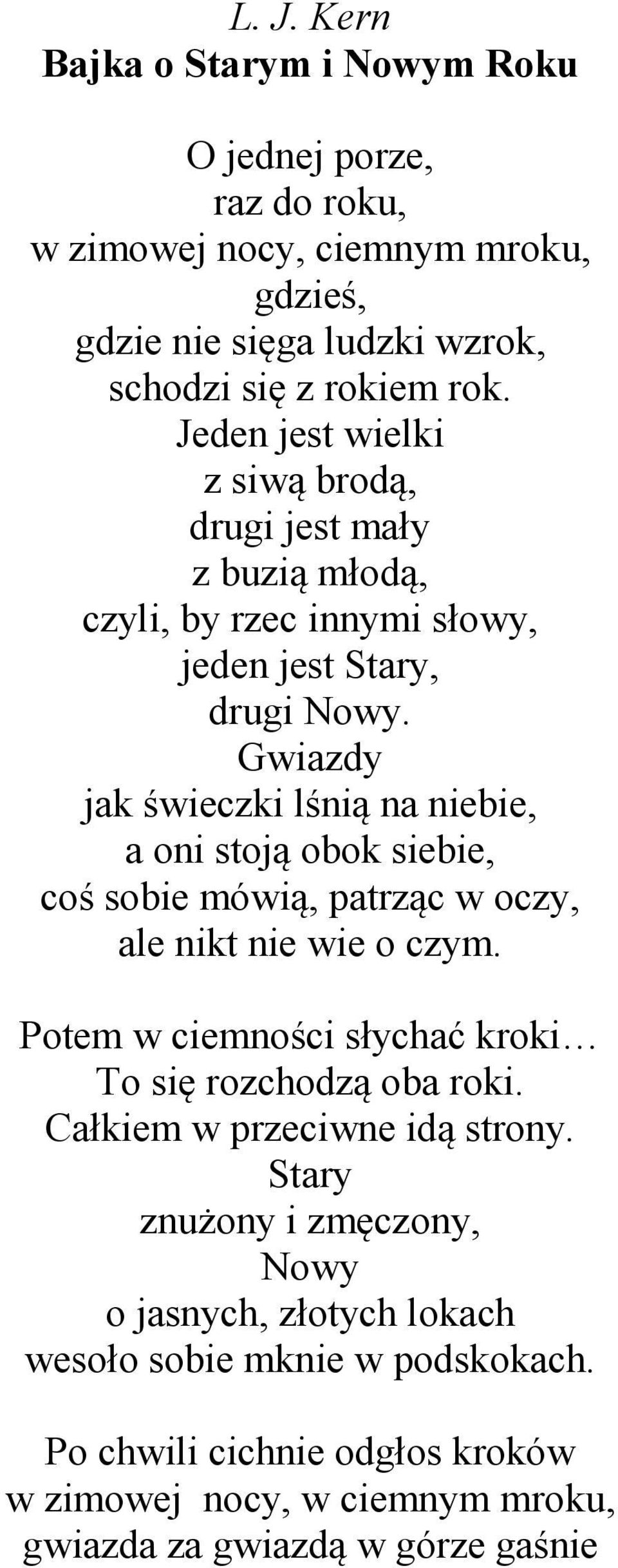 Gwiazdy jak świeczki lśnią na niebie, a oni stoją obok siebie, coś sobie mówią, patrząc w oczy, ale nikt nie wie o czym.