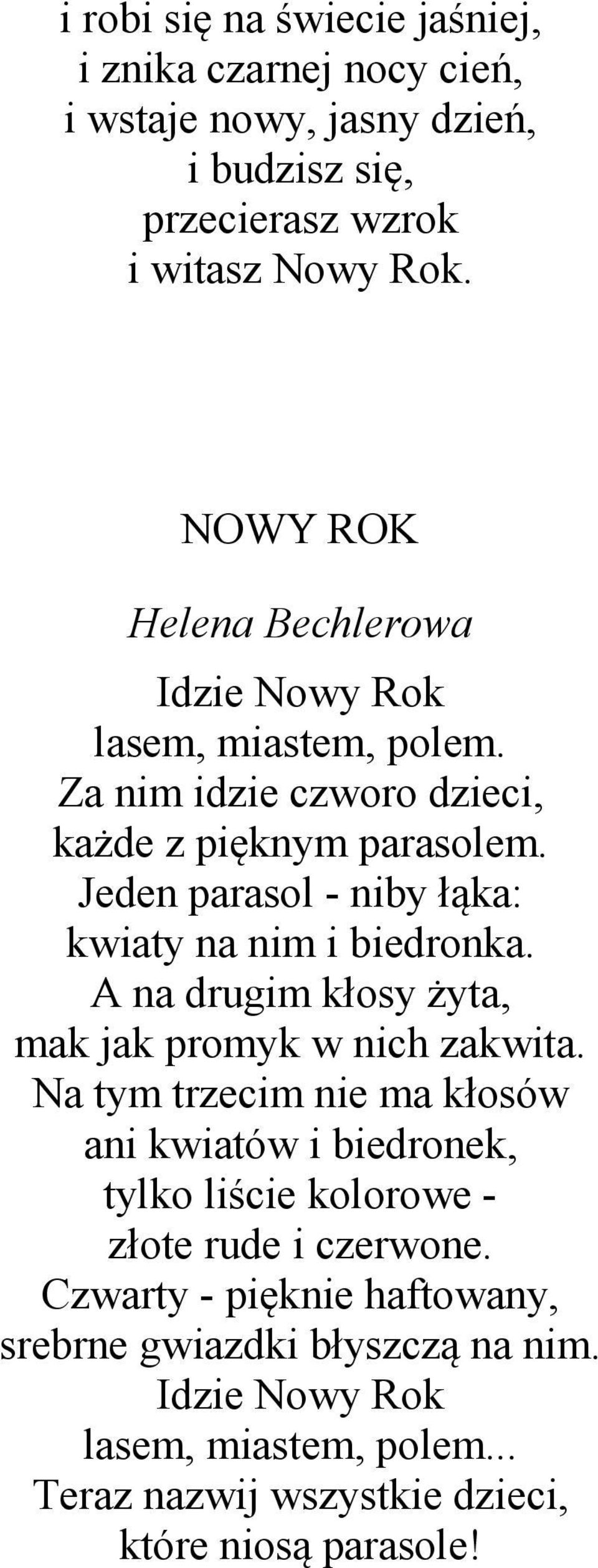 Jeden parasol - niby łąka: kwiaty na nim i biedronka. A na drugim kłosy żyta, mak jak promyk w nich zakwita.