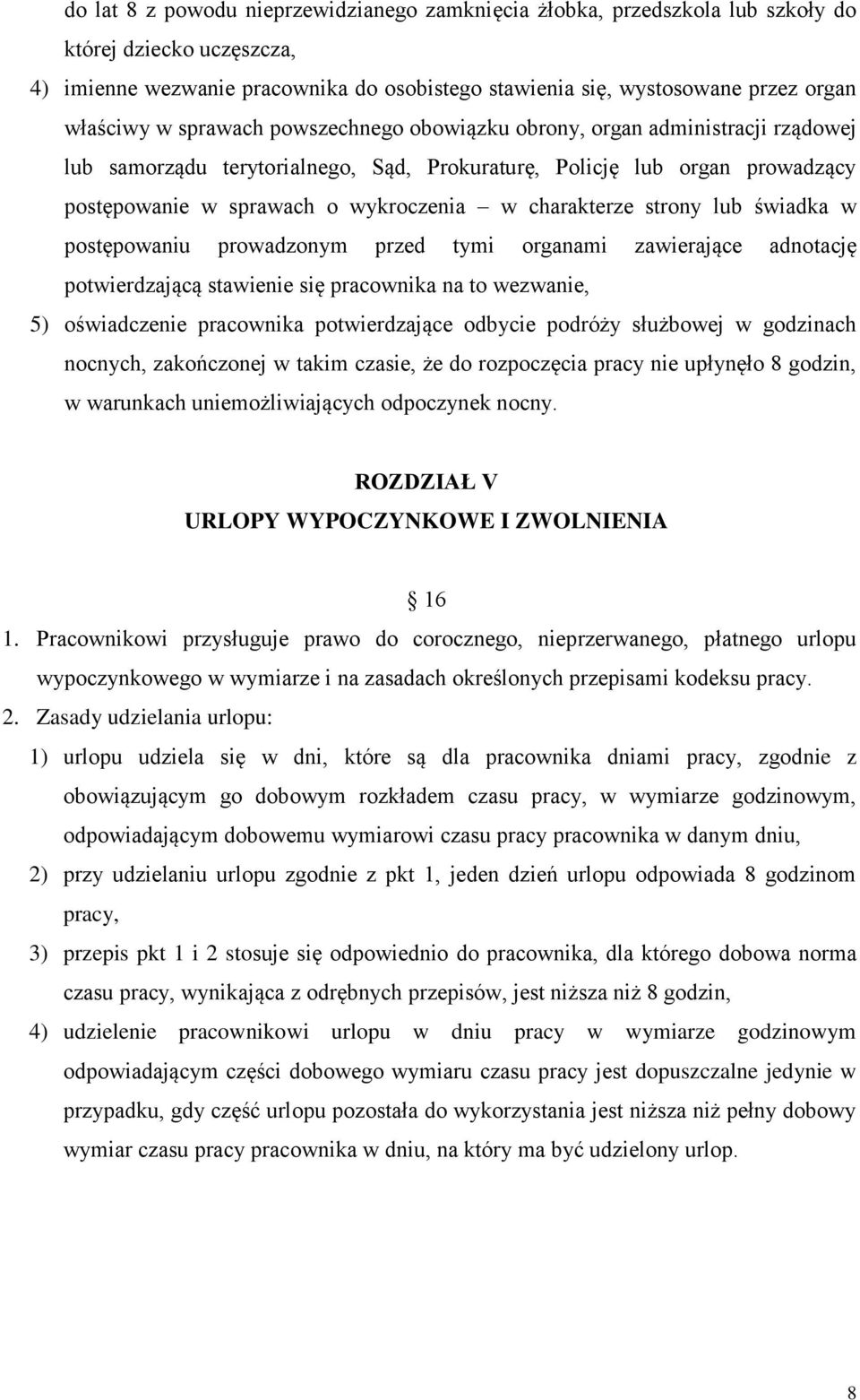 strony lub świadka w postępowaniu prowadzonym przed tymi organami zawierające adnotację potwierdzającą stawienie się pracownika na to wezwanie, 5) oświadczenie pracownika potwierdzające odbycie