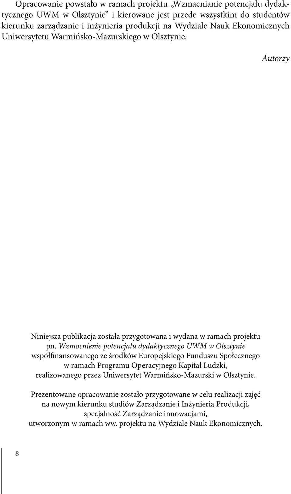 Wzmocnienie potencjału dydaktycznego UWM w Olsztynie współfinansowanego ze środków Europejskiego Funduszu Społecznego w ramach Programu Operacyjnego Kapitał Ludzki, realizowanego przez Uniwersytet