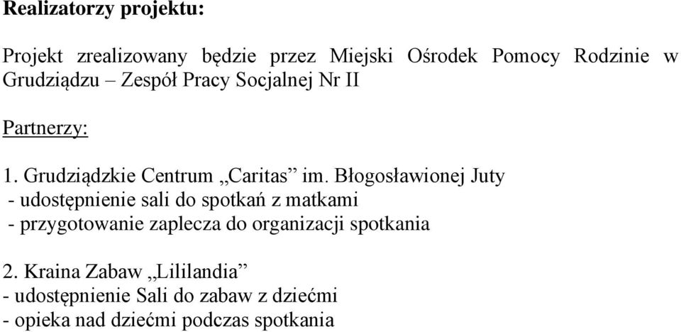 Błogosławionej Juty - udostępnienie sali do spotkań z matkami - przygotowanie zaplecza do