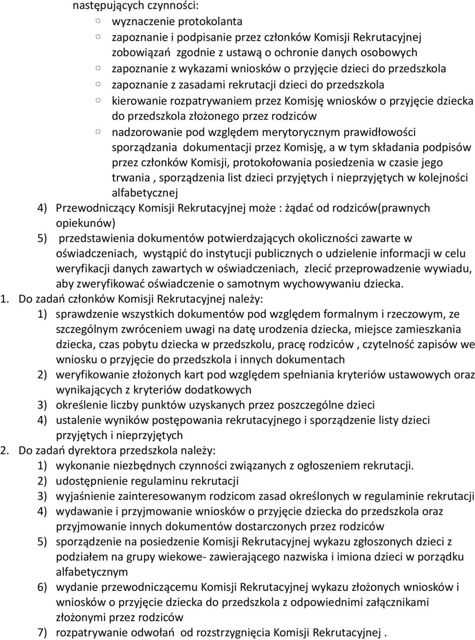 nadzorowanie pod względem merytorycznym prawidłowości sporządzania dokumentacji przez Komisję, a w tym składania podpisów przez członków Komisji, protokołowania posiedzenia w czasie jego trwania,