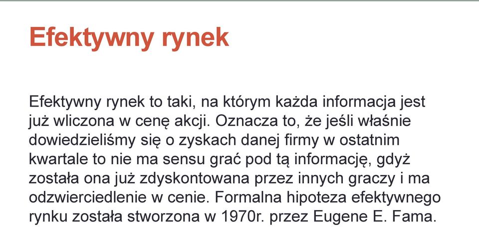 sensu grać pod tą informację, gdyż została ona już zdyskontowana przez innych graczy i ma