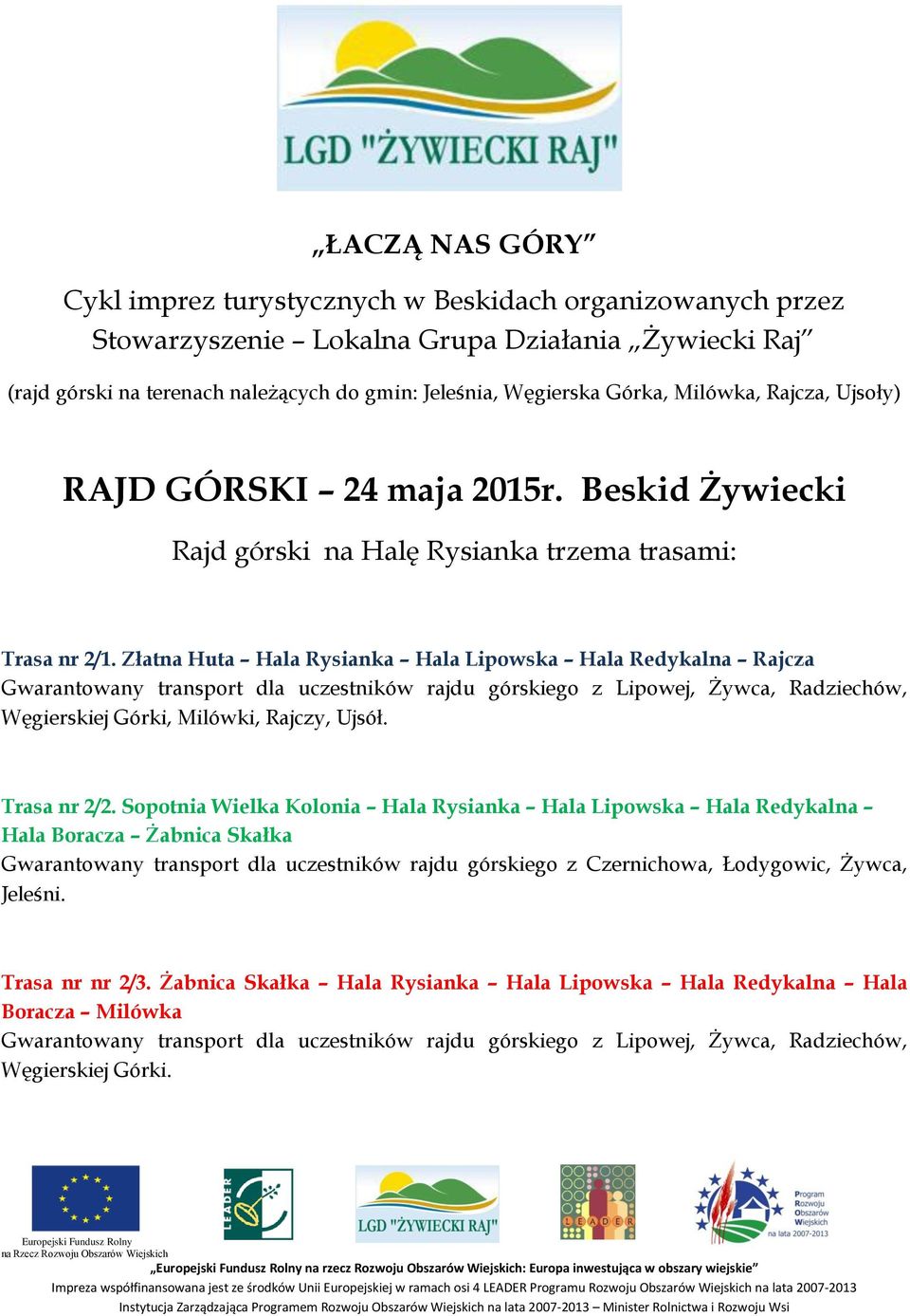 Złatna Huta Hala Rysianka Hala Lipowska Hala Redykalna Rajcza Gwarantowany transport dla uczestników rajdu górskiego z Lipowej, Żywca, Radziechów, Węgierskiej Górki, Milówki, Rajczy, Ujsół.