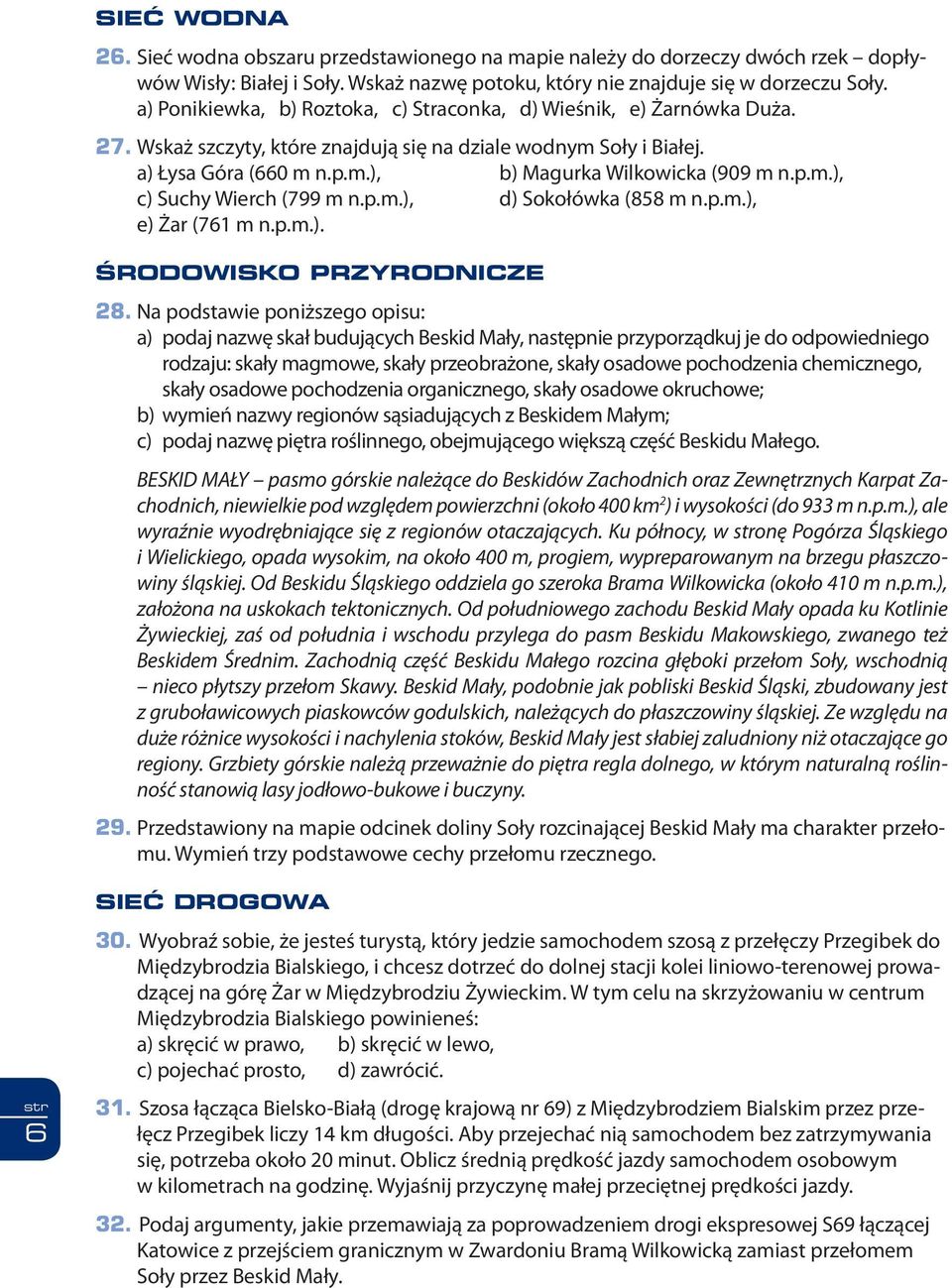 p.m.), c) Suchy Wierch (799 m n.p.m.), d) Sokołówka (858 m n.p.m.), e) Żar (761 m n.p.m.). ÂRODOWISKO PRZYRODNICZE 28.