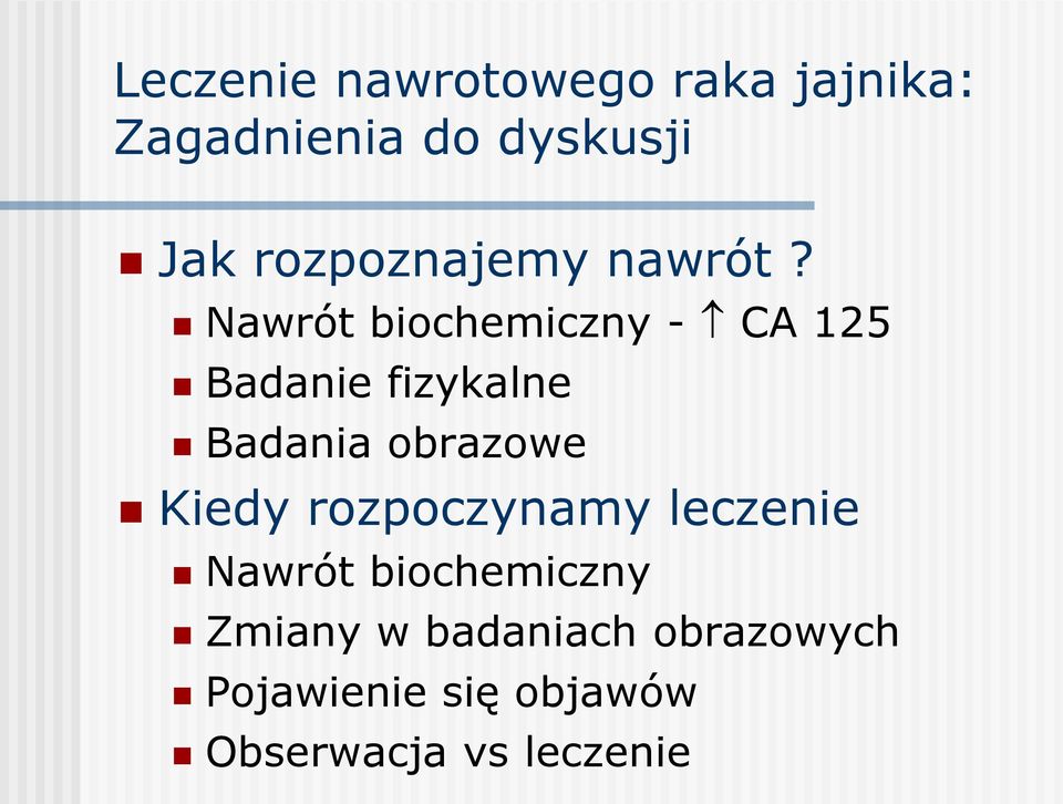 Nawrót biochemiczny - CA 125 Badanie fizykalne Badania obrazowe