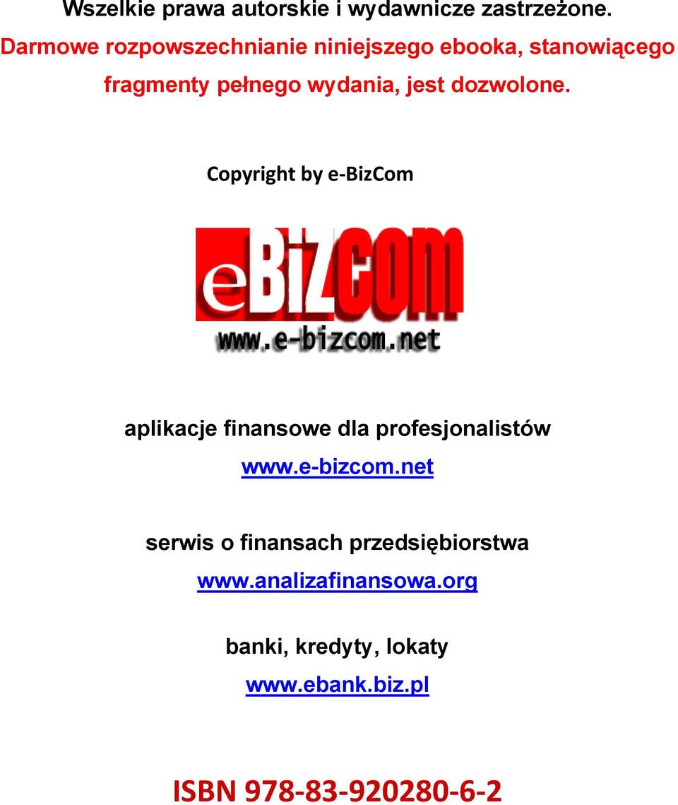 jest dozwolone. Copyright by e BizCom aplikacje finansowe dla profesjonalistów www.