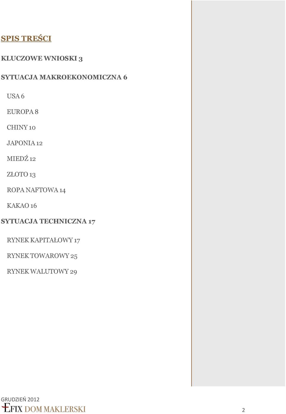 MIEDŹ 12 ZŁOTO 13 ROPA NAFTOWA 14 KAKAO 16 SYTUACJA