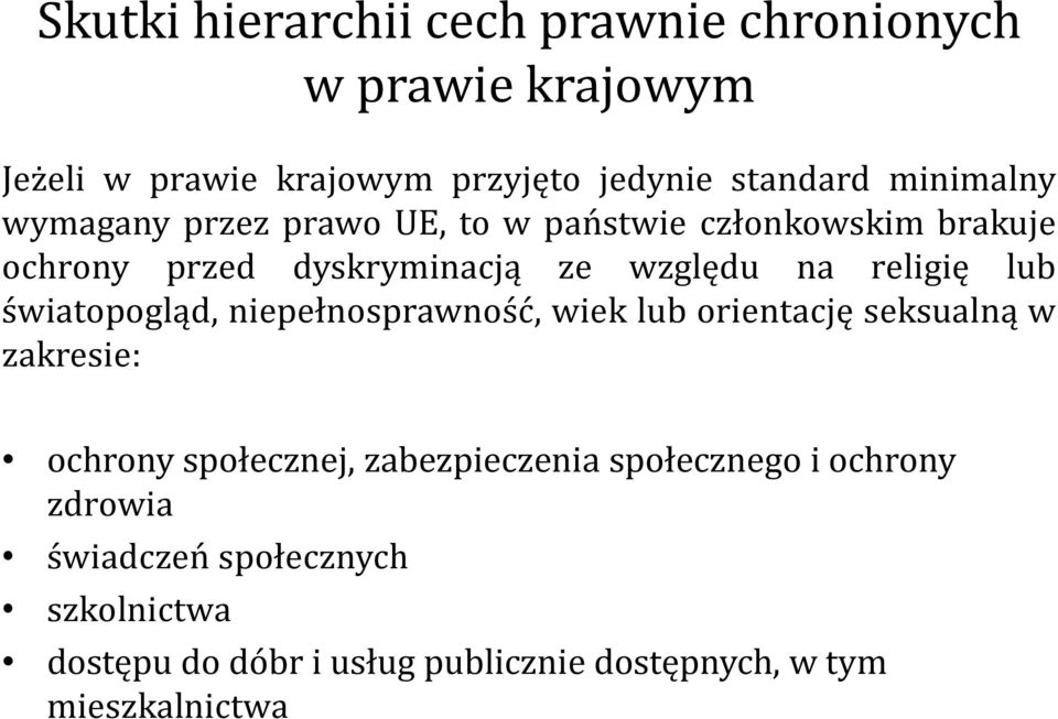 lub światopogląd, niepełnosprawność, wiek lub orientację seksualną w zakresie: ochrony społecznej, zabezpieczenia