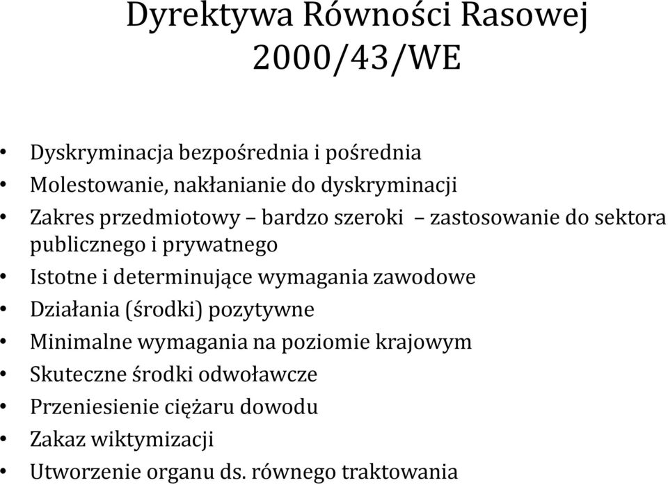 determinujące wymagania zawodowe Działania (środki) pozytywne Minimalne wymagania na poziomie krajowym