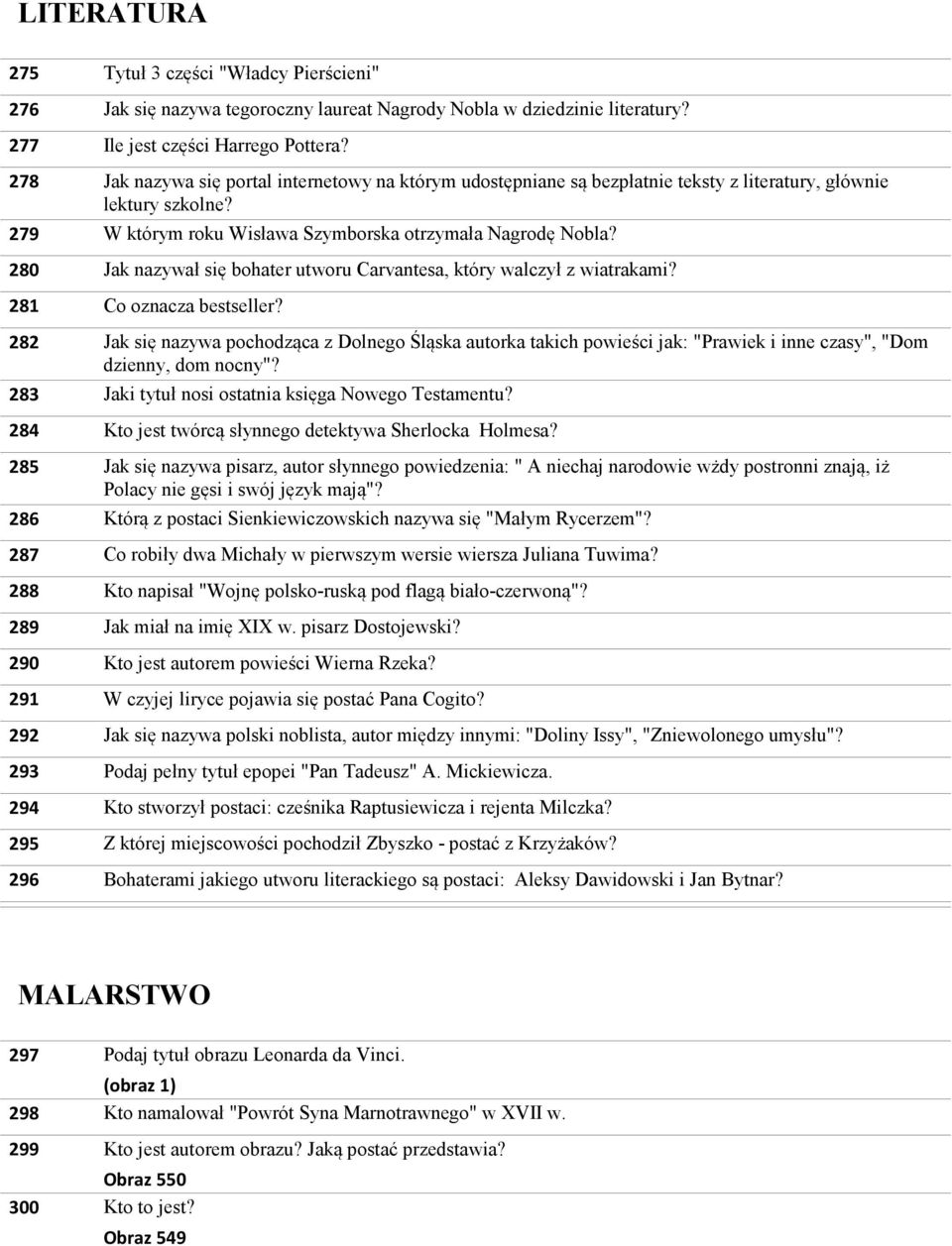 W którym roku Wisława Szymborska otrzymała Nagrodę Nobla? Jak nazywał się bohater utworu Carvantesa, który walczył z wiatrakami? Co oznacza bestseller?