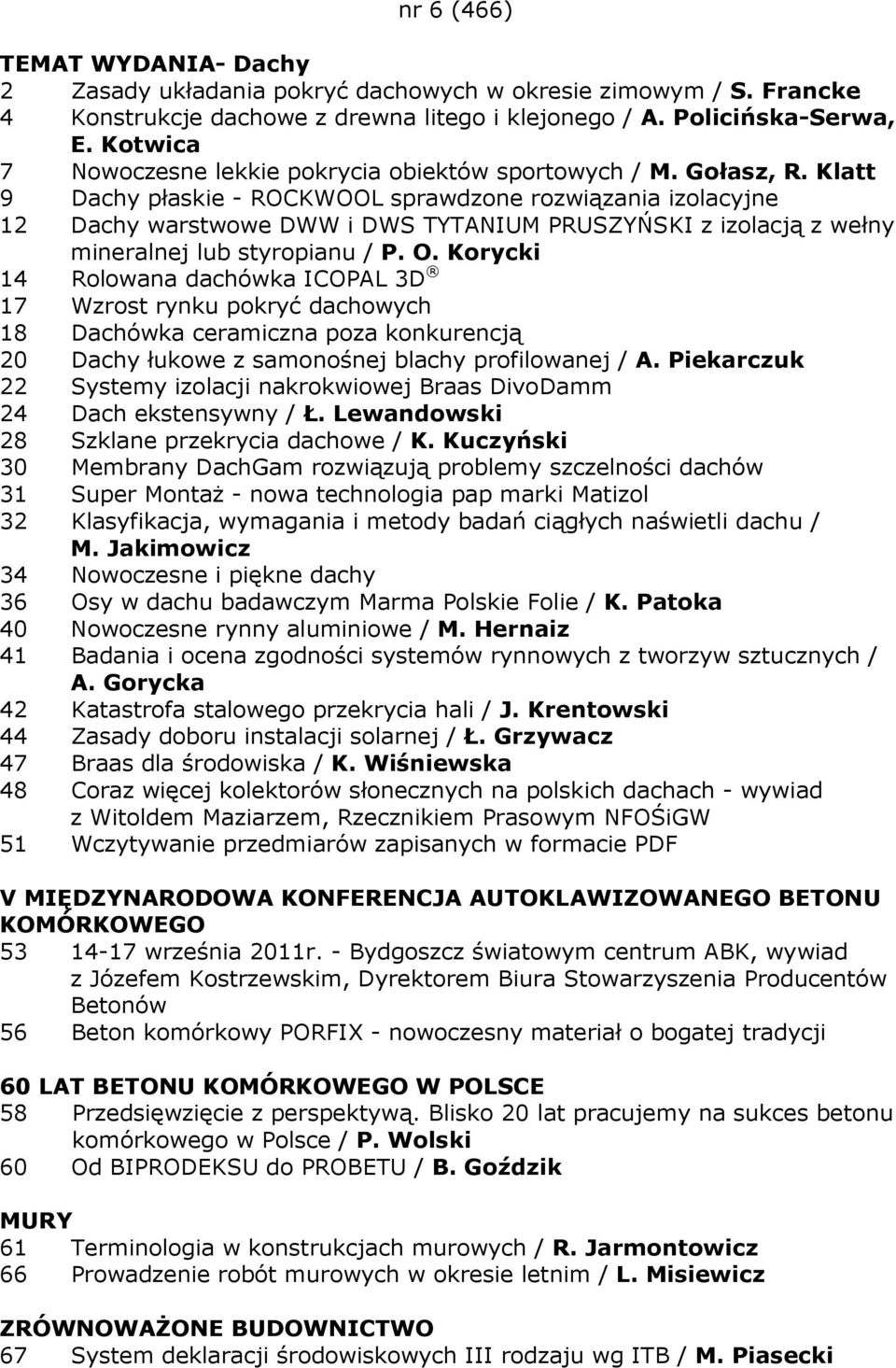 Klatt 9 Dachy płaskie - ROCKWOOL sprawdzone rozwiązania izolacyjne 12 Dachy warstwowe DWW i DWS TYTANIUM PRUSZYŃSKI z izolacją z wełny mineralnej lub styropianu / P. O.