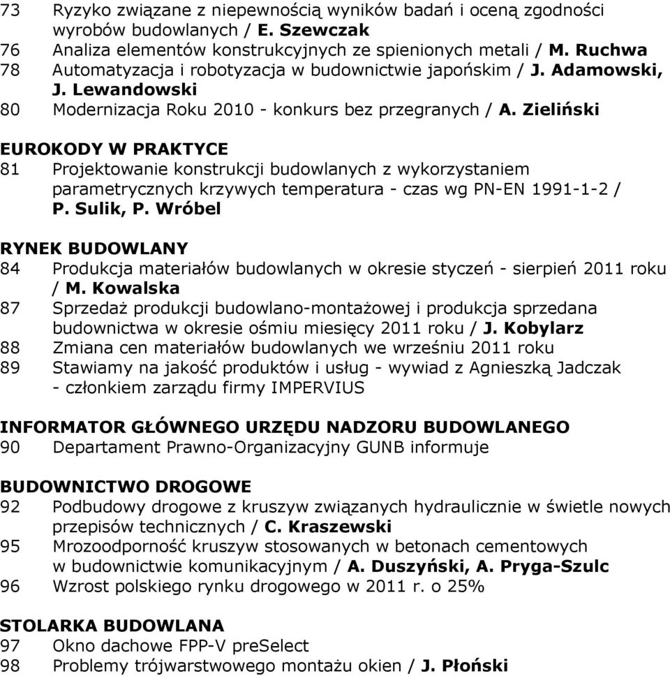 Zieliński EUROKODY W PRAKTYCE 81 Projektowanie konstrukcji budowlanych z wykorzystaniem parametrycznych krzywych temperatura - czas wg PN-EN 1991-1-2 / P. Sulik, P.