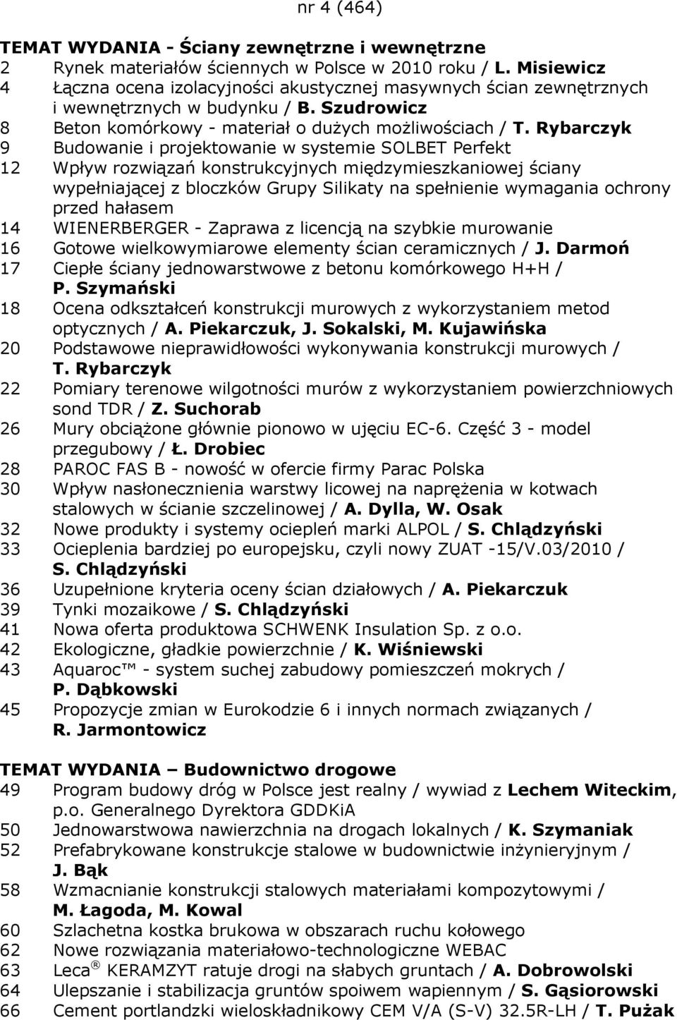 Rybarczyk 9 Budowanie i projektowanie w systemie SOLBET Perfekt 12 Wpływ rozwiązań konstrukcyjnych międzymieszkaniowej ściany wypełniającej z bloczków Grupy Silikaty na spełnienie wymagania ochrony