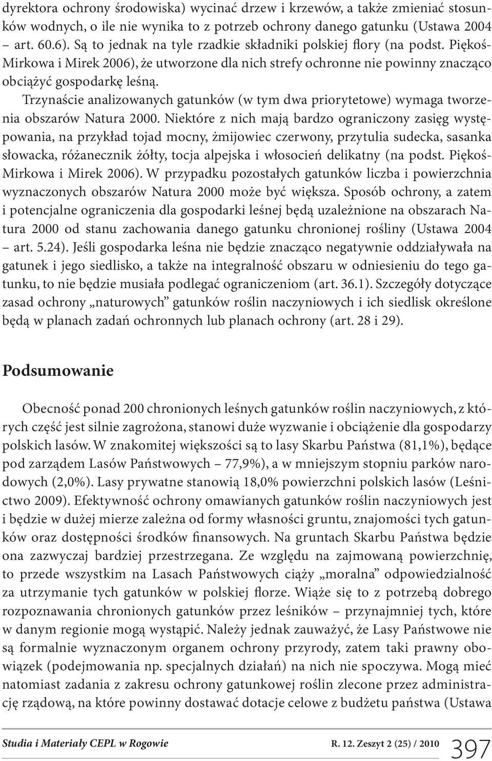 Trzynaście analizowanych gatunków (w tym dwa priorytetowe) wymaga tworzenia obszarów Natura 2000.