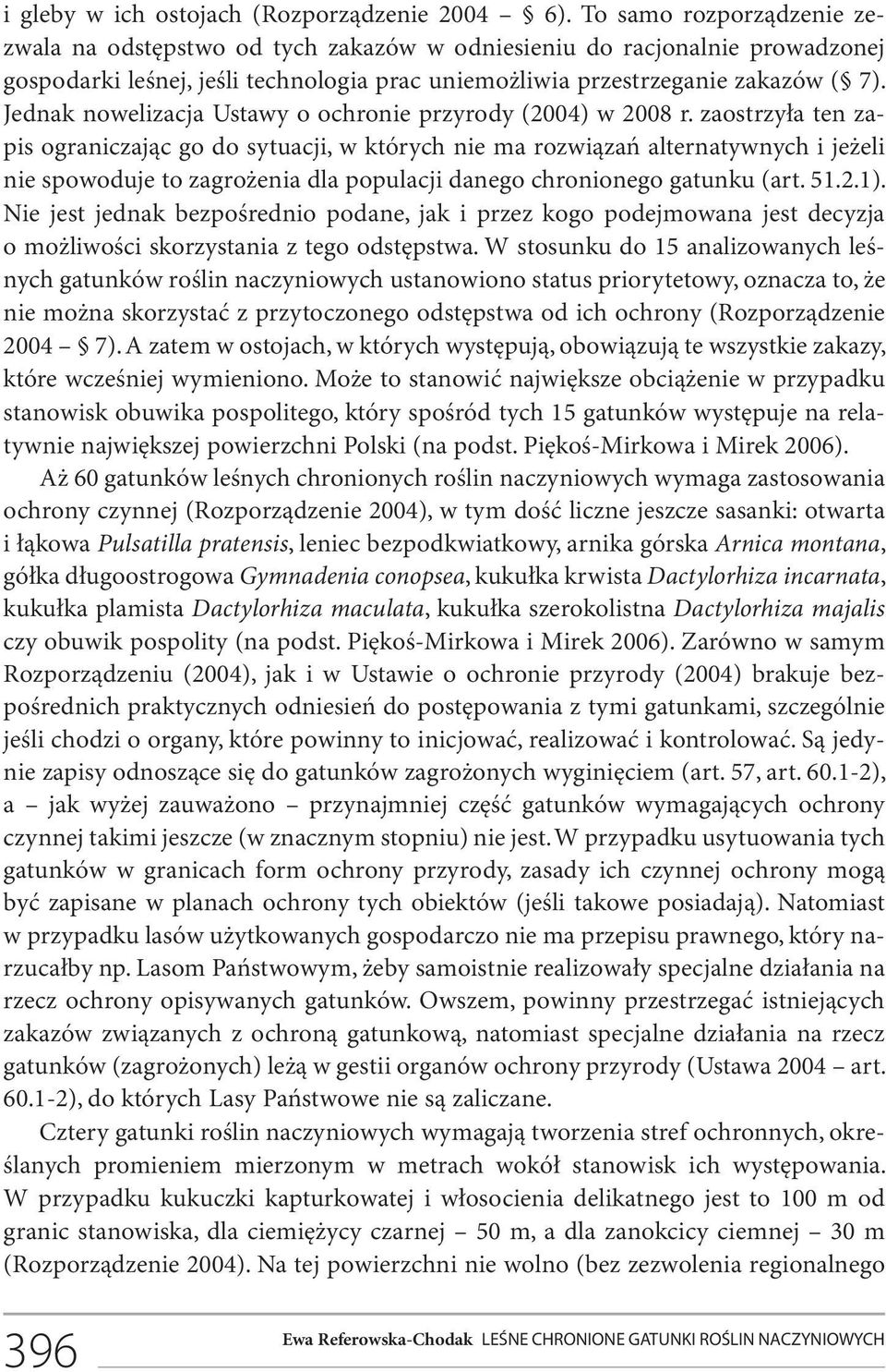 Jednak nowelizacja Ustawy o ochronie przyrody (2004) w 2008 r.