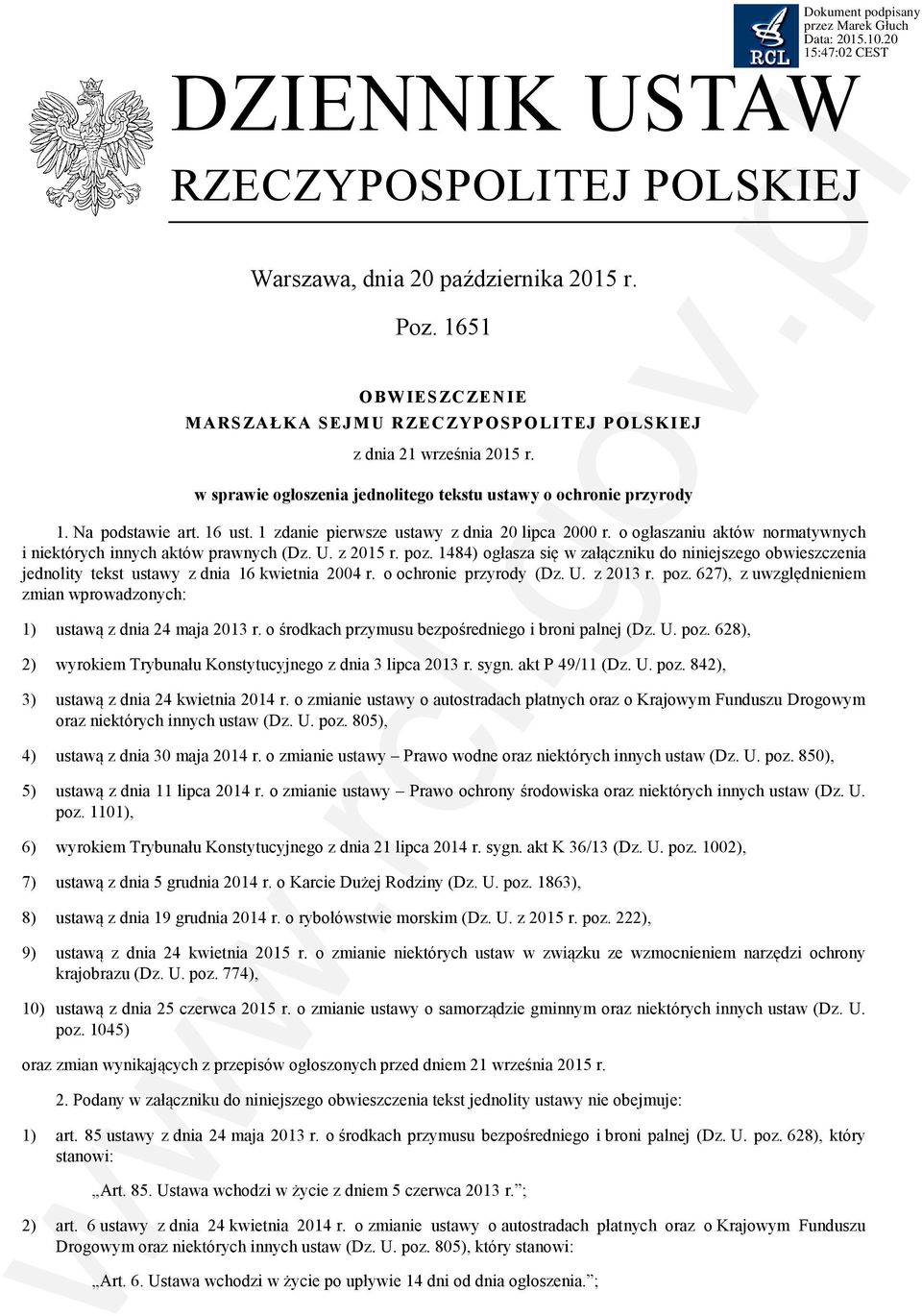 o ogłaszaniu aktów normatywnych i niektórych innych aktów prawnych (Dz. U. z 2015 r. poz. 1484) ogłasza się w załączniku do niniejszego obwieszczenia jednolity tekst ustawy z dnia 16 kwietnia 2004 r.