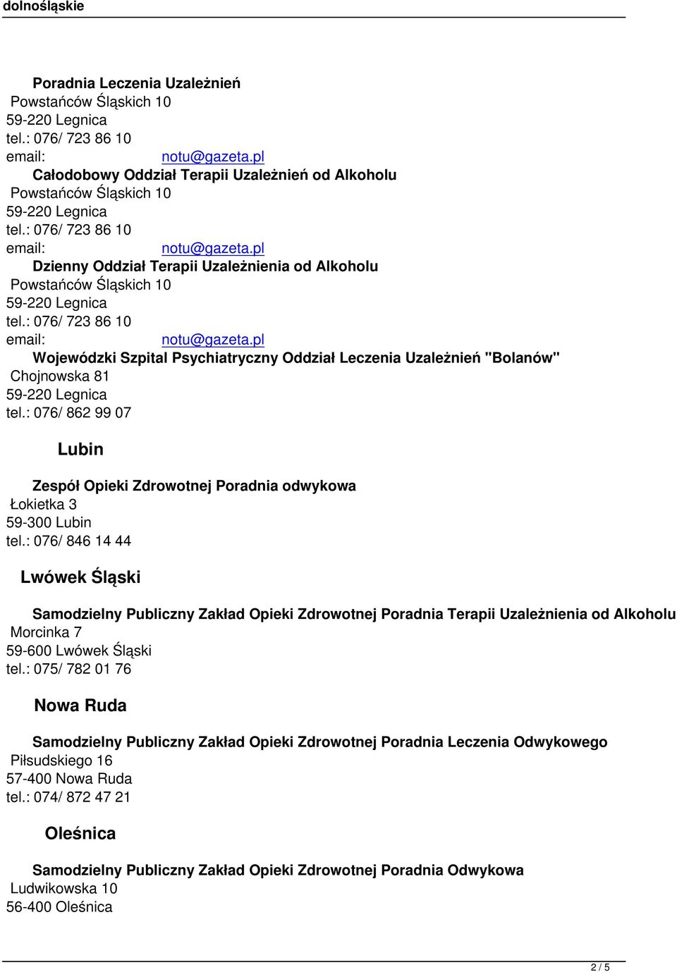 : 076/ 846 14 44 Lwówek Śląski Samodzielny Publiczny Zakład Opieki Zdrowotnej Poradnia Terapii Uzależnienia od Alkoholu Morcinka 7 59-600 Lwówek Śląski tel.