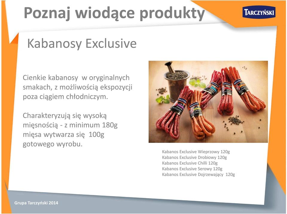 Charakteryzują się wysoką mięsnością - z minimum 180g mięsa wytwarza się 100g gotowego wyrobu.