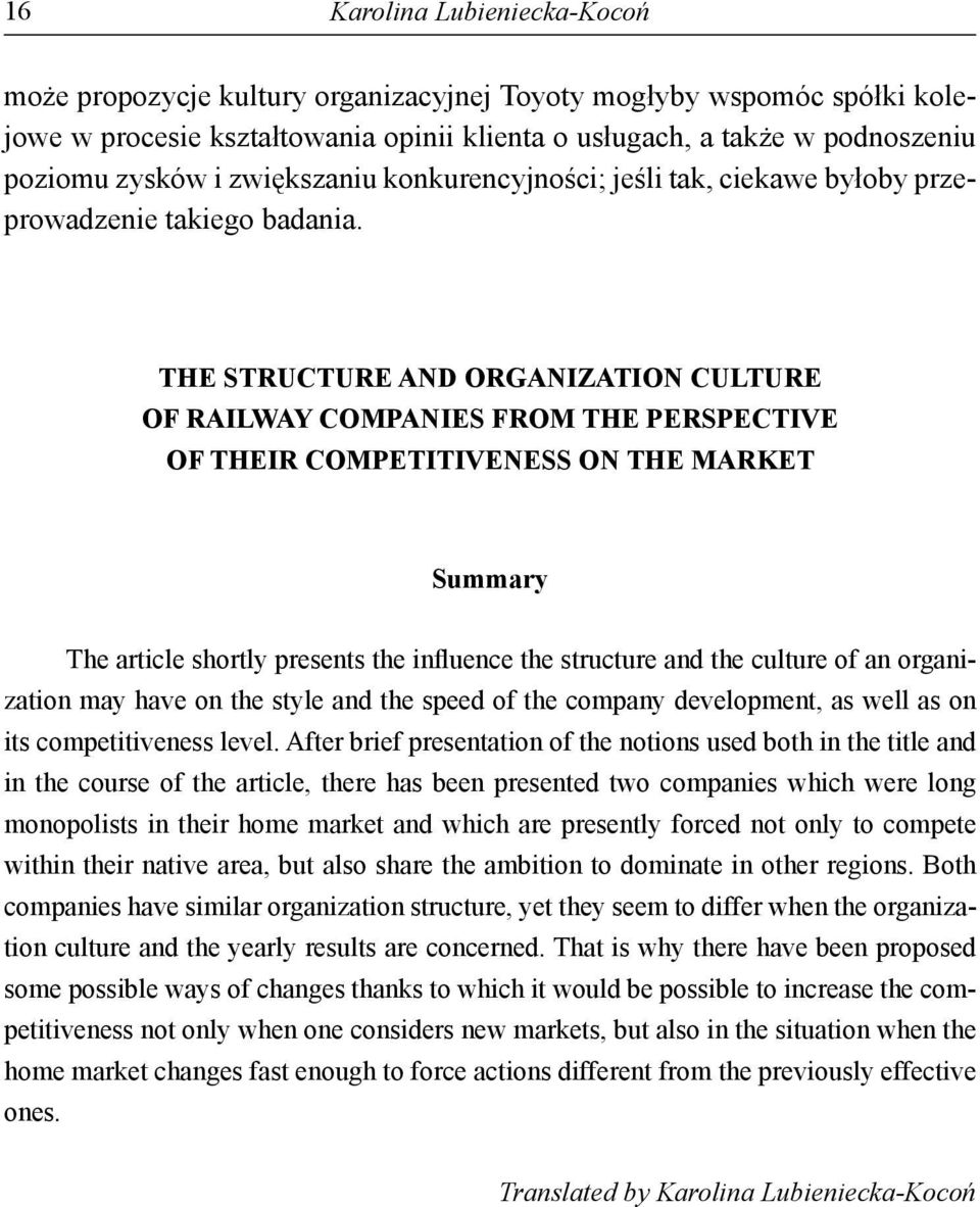 THE STRUCTURE AND ORGANIZATION CULTURE OF RAILWAY COMPANIES FROM THE PERSPECTIVE OF THEIR COMPETITIVENESS ON THE MARKET Summary The article shortly presents the influence the structure and the