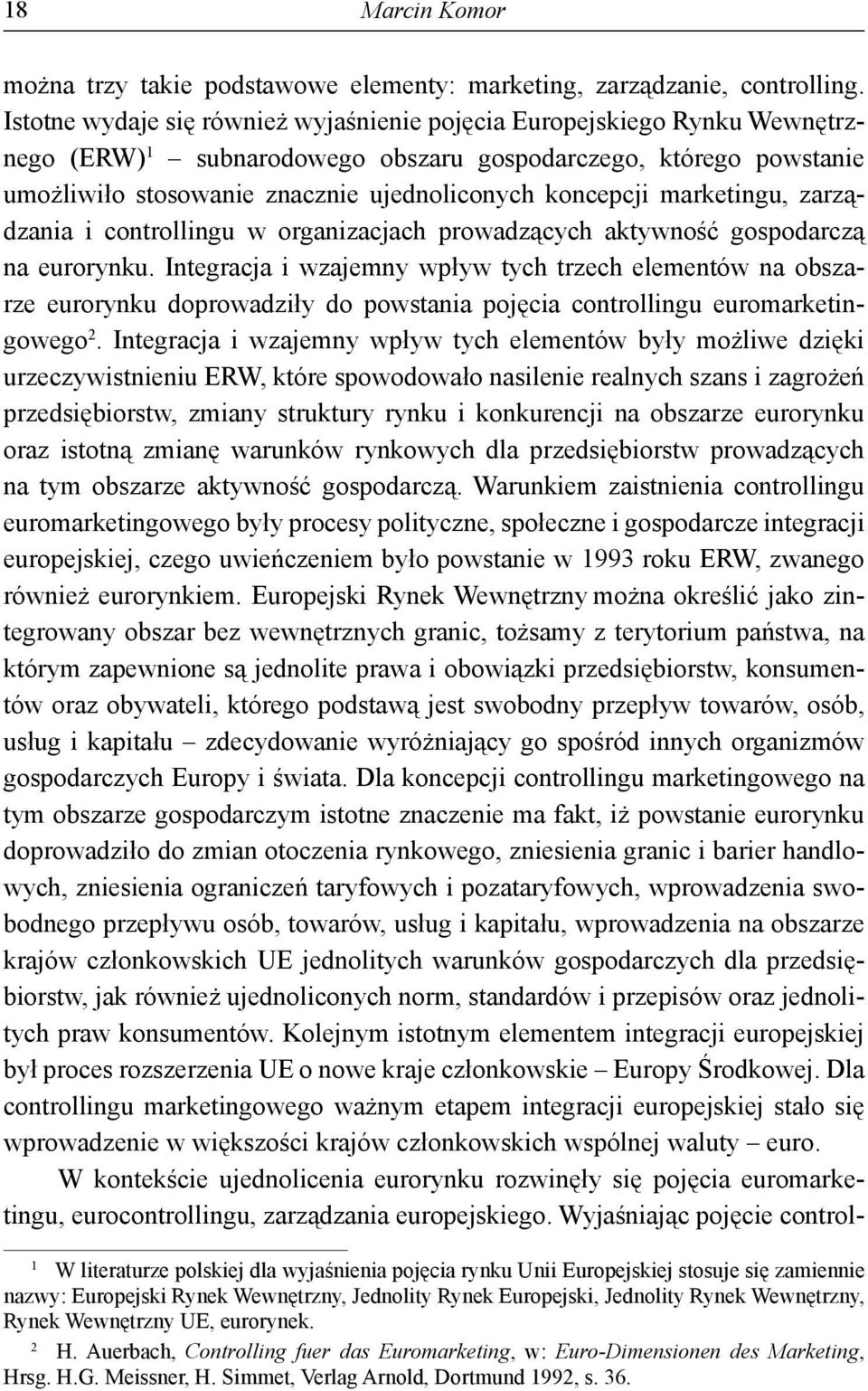 marketingu, zarządzania i controllingu w organizacjach prowadzących aktywność gospodarczą na eurorynku.