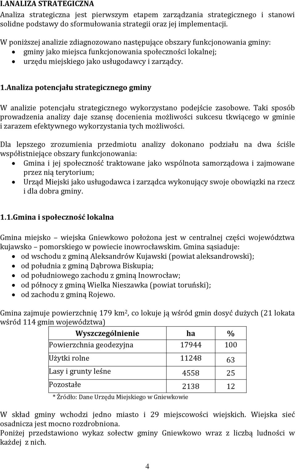 Analiza potencjału strategicznego gminy W analizie potencjału strategicznego wykorzystano podejście zasobowe.