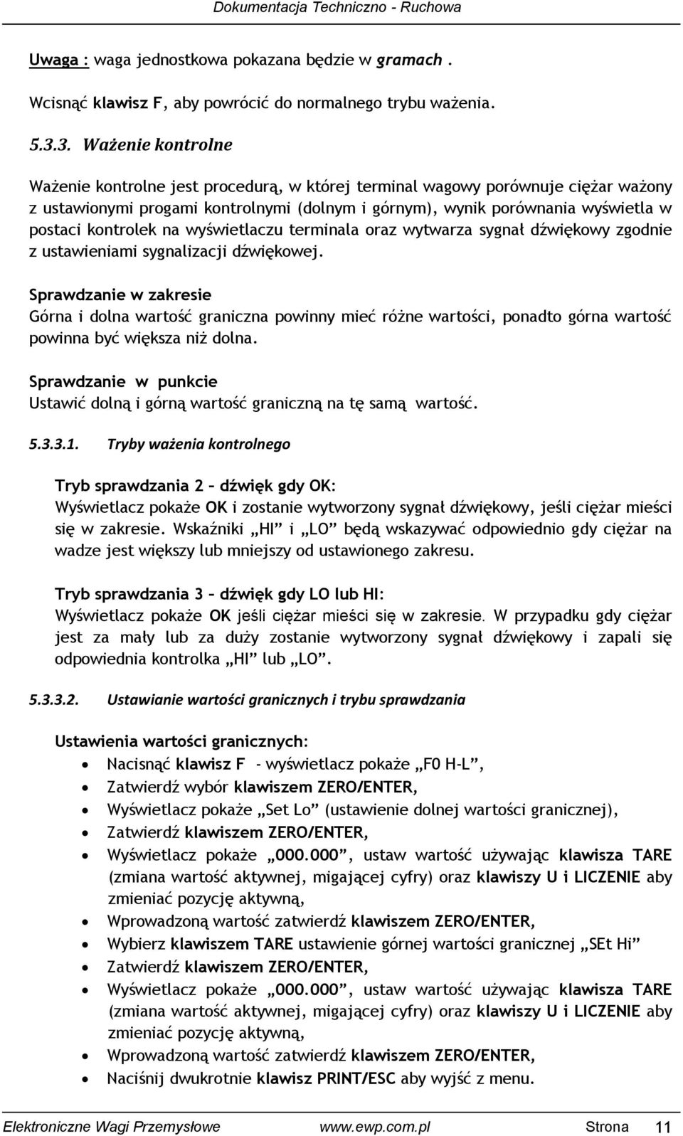 kontrolek na wyświetlaczu terminala oraz wytwarza sygnał dźwiękowy zgodnie z ustawieniami sygnalizacji dźwiękowej.