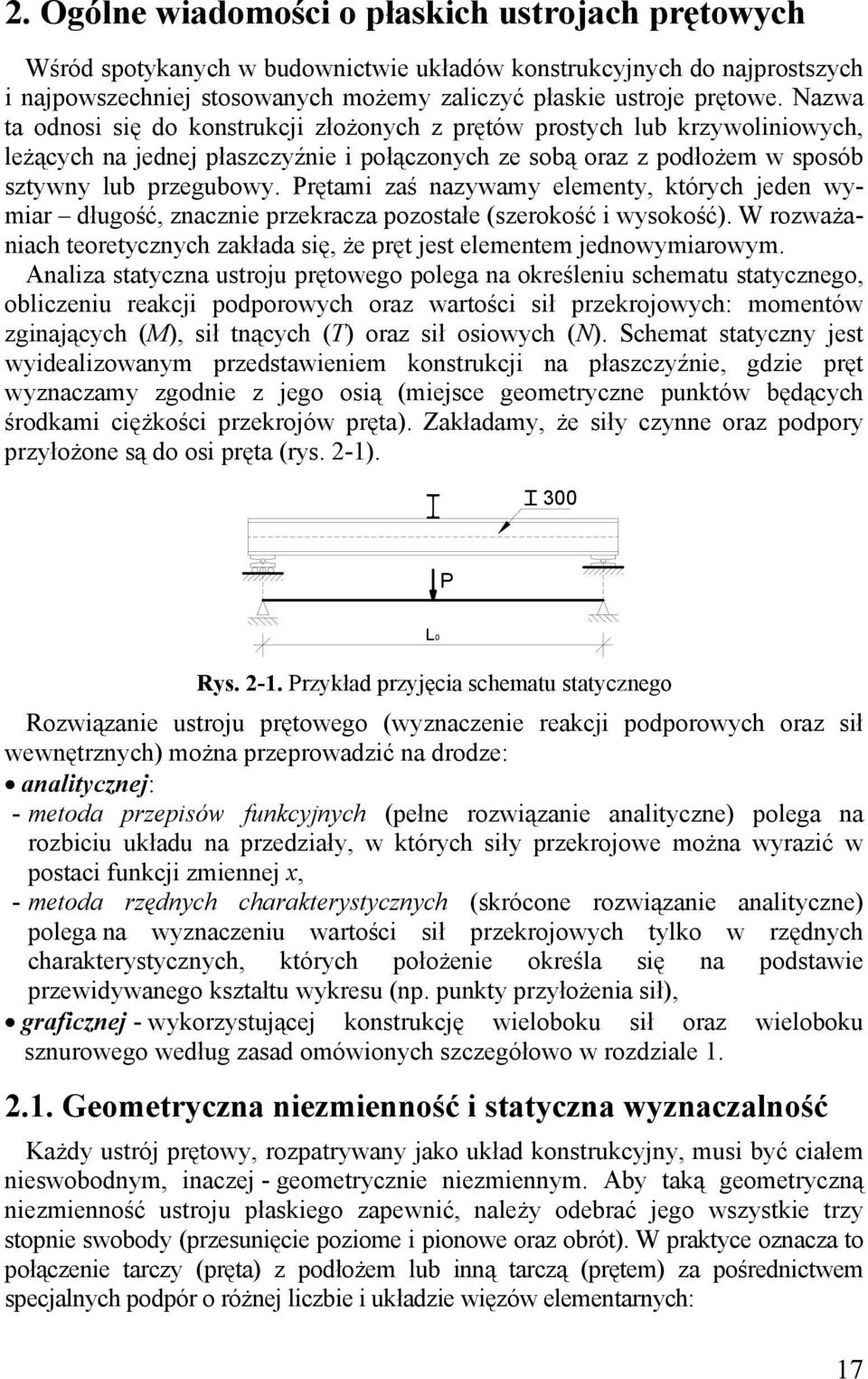 rętami zaś nazwam element, którch jeden wmiar długość, znacznie przekracza pozostałe (szerokość i wsokość). W rozważaniach teoretcznch zakłada się, że pręt jest elementem jednowmiarowm.