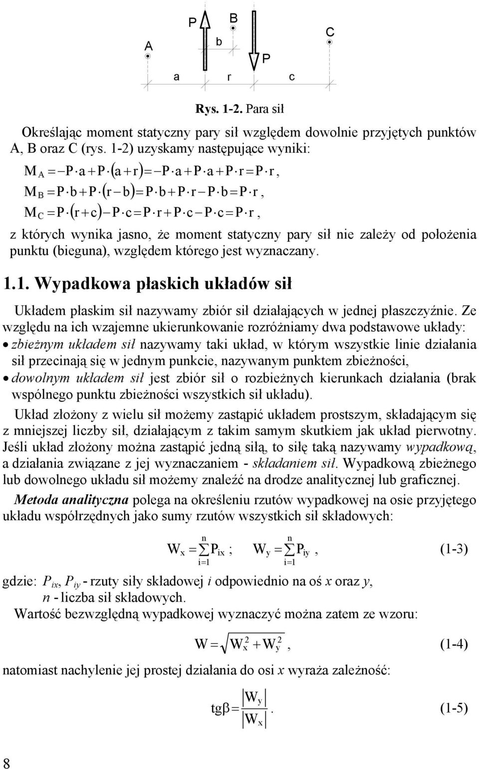 wznaczan... Wpadkowa płaskich układów sił Układem płaskim sił nazwam zbiór sił działającch w jednej płaszczźnie.