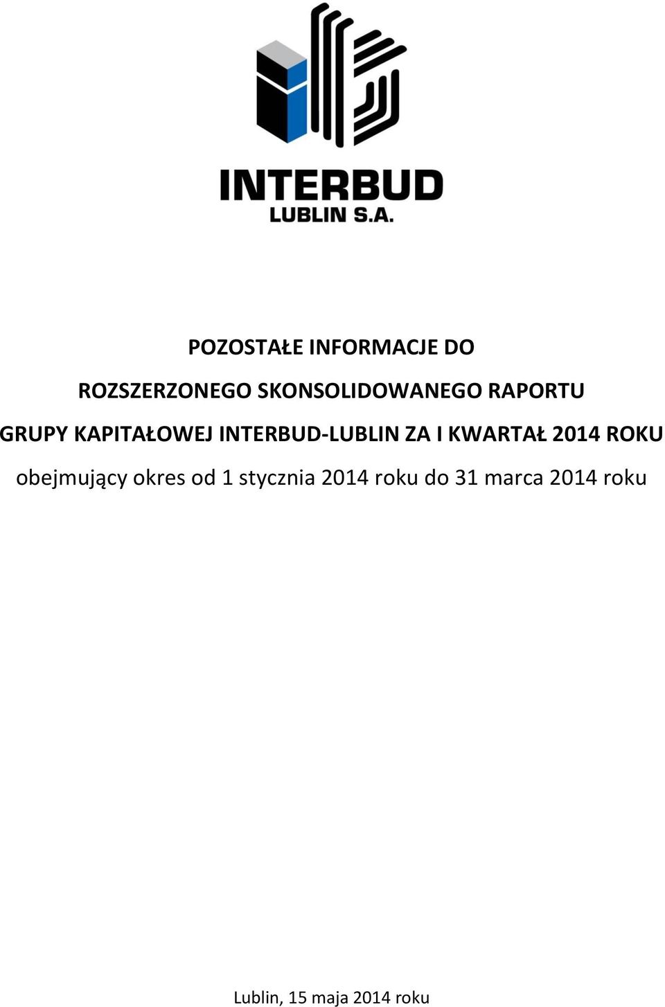 INTERBUD-LUBLIN ZA I KWARTAŁ 2014 ROKU obejmujący