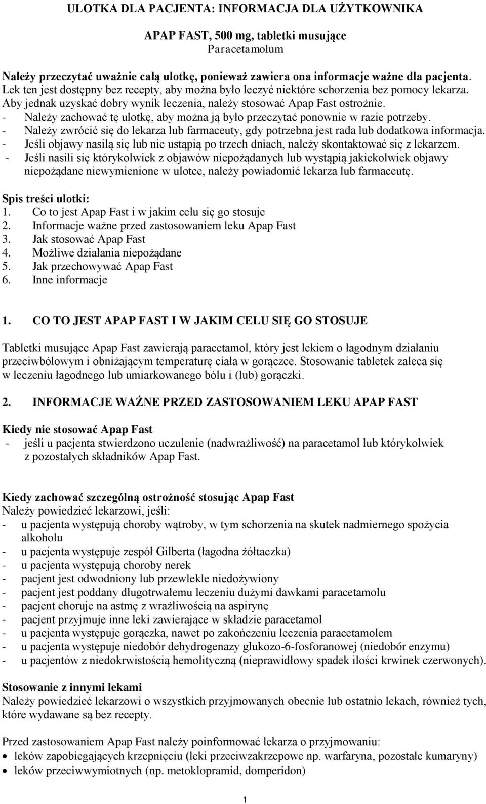 - Należy zachować tę ulotkę, aby można ją było przeczytać ponownie w razie potrzeby. - Należy zwrócić się do lekarza lub farmaceuty, gdy potrzebna jest rada lub dodatkowa informacja.