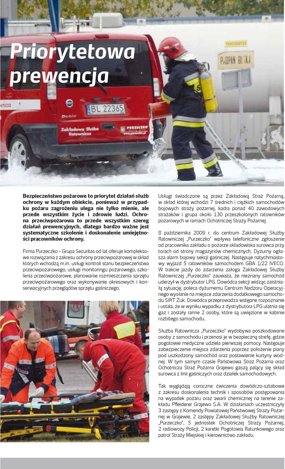 Firma Purzeczko Grupa Securitas od lat oferuje kompleksowe rozwiązania z zakresu ochrony przeciwpożarowej w skład których wchodzą m.in.