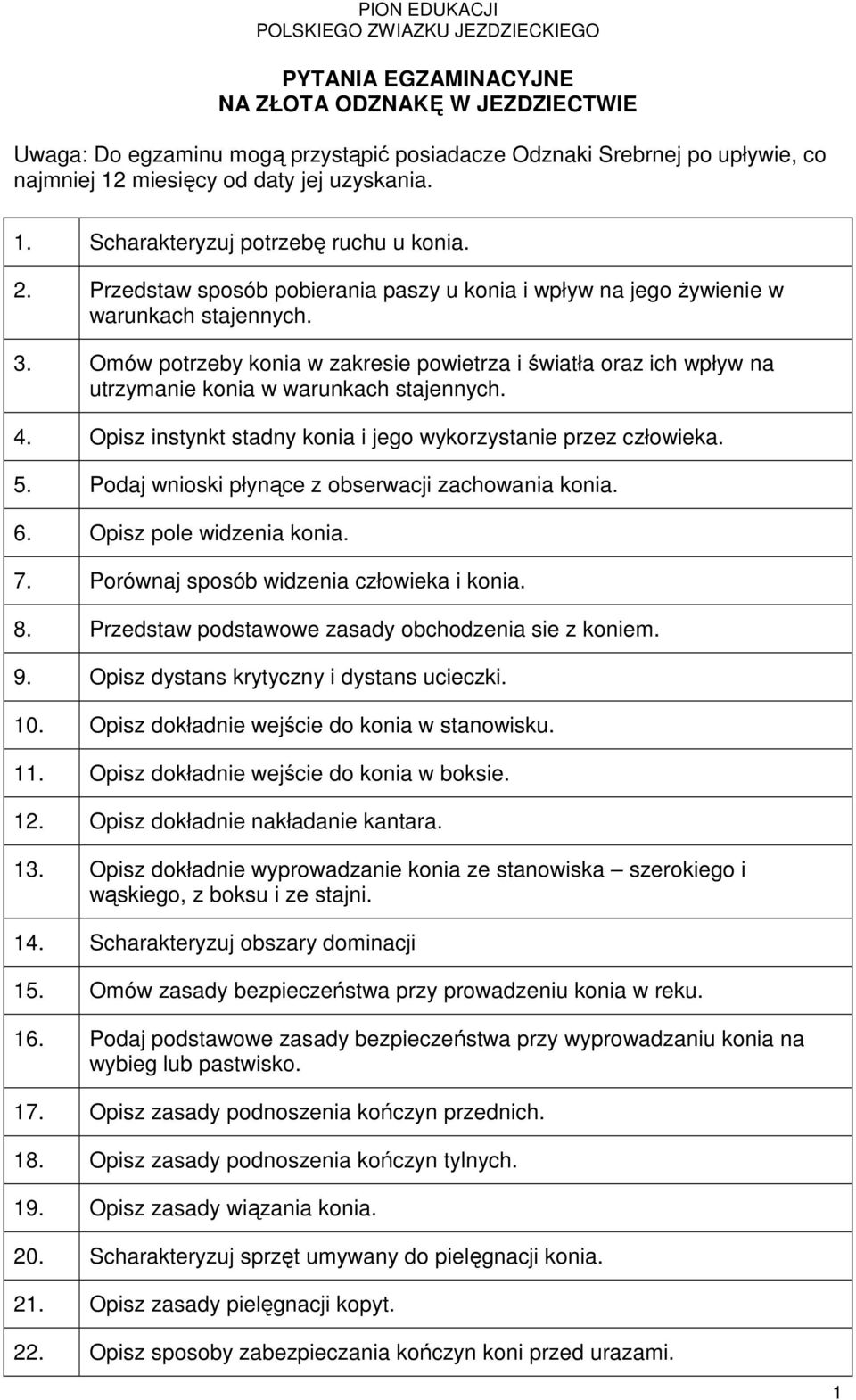 Omów potrzeby konia w zakresie powietrza i światła oraz ich wpływ na utrzymanie konia w warunkach stajennych. 4. Opisz instynkt stadny konia i jego wykorzystanie przez człowieka. 5.