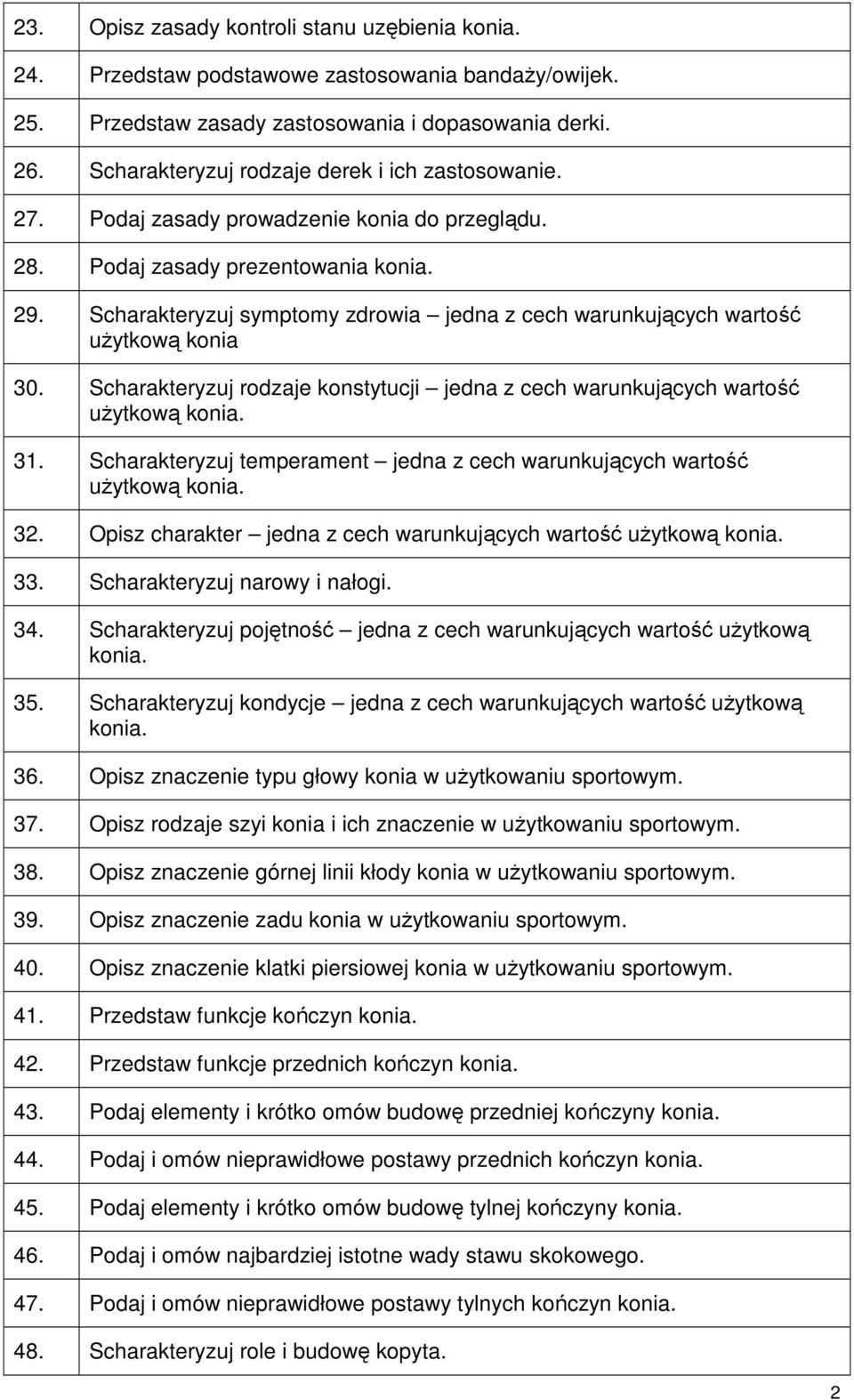 Scharakteryzuj symptomy zdrowia jedna z cech warunkujących wartość użytkową konia 30. Scharakteryzuj rodzaje konstytucji jedna z cech warunkujących wartość użytkową konia. 31.