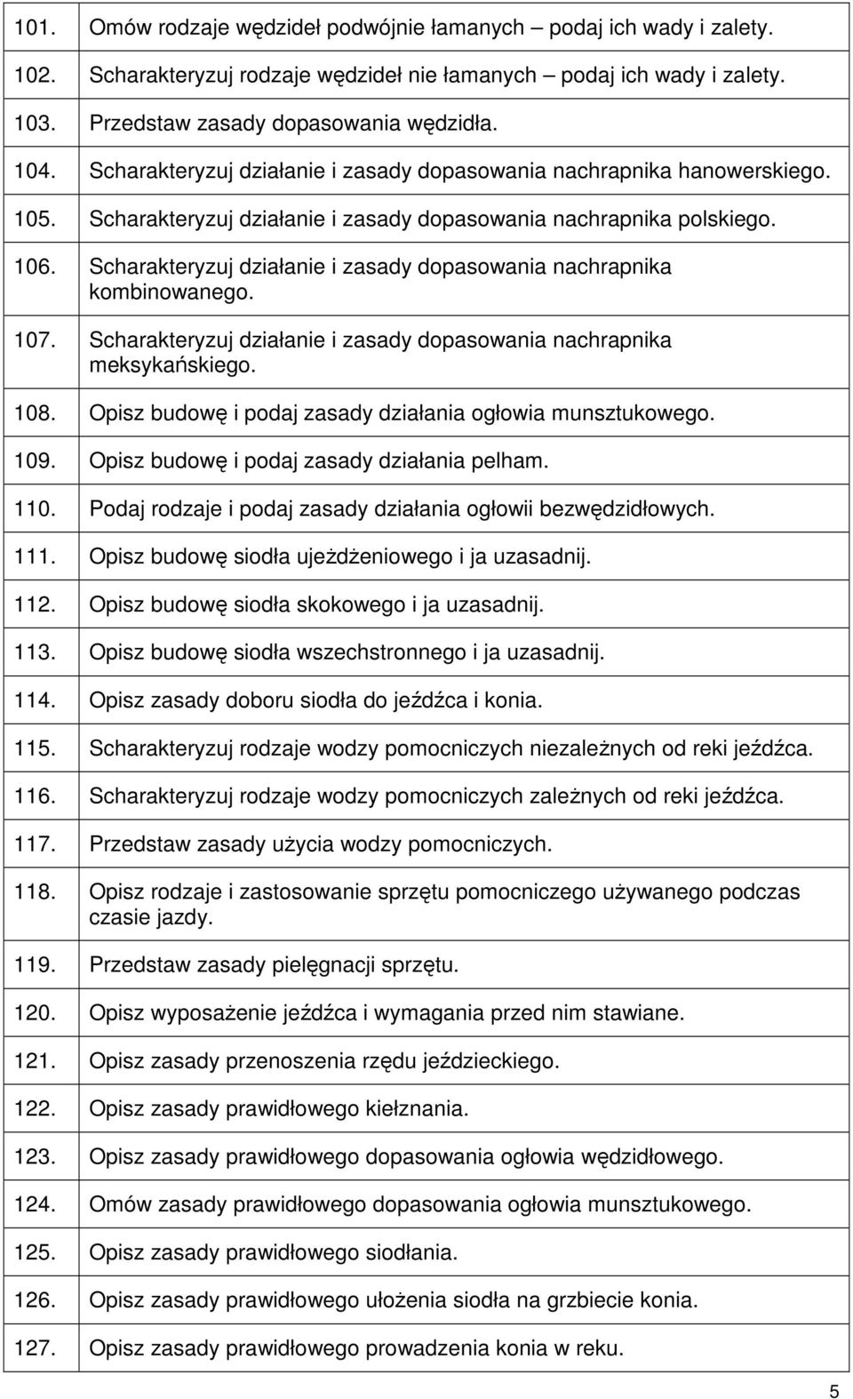 Scharakteryzuj działanie i zasady dopasowania nachrapnika kombinowanego. 107. Scharakteryzuj działanie i zasady dopasowania nachrapnika meksykańskiego. 108.